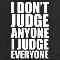 I Don't Judge Anyone I Judge Everyone Funny Quote Trucker Hat