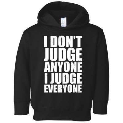 I Don't Judge Anyone I Judge Everyone Funny Quote Toddler Hoodie