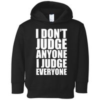 I Don't Judge Anyone I Judge Everyone Funny Quote Toddler Hoodie