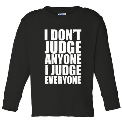 I Don't Judge Anyone I Judge Everyone Funny Quote Toddler Long Sleeve Shirt