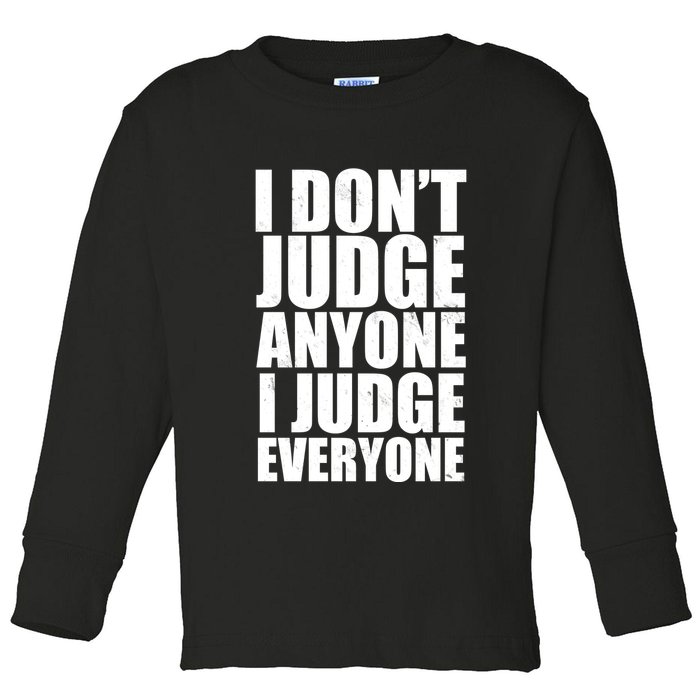 I Don't Judge Anyone I Judge Everyone Funny Quote Toddler Long Sleeve Shirt