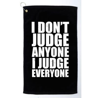 I Don't Judge Anyone I Judge Everyone Funny Quote Golf Towel