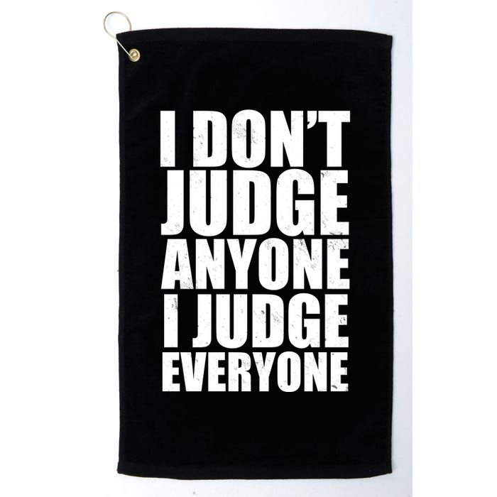 I Don't Judge Anyone I Judge Everyone Funny Quote Golf Towel