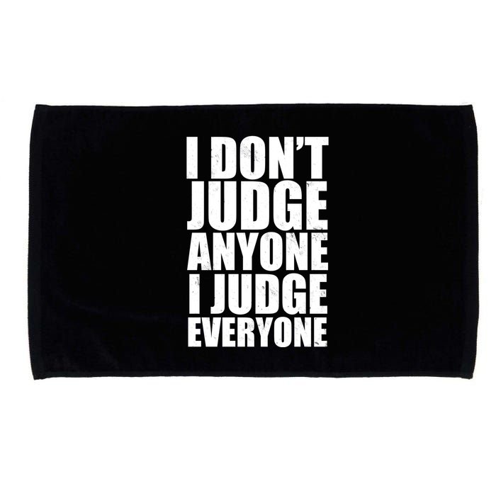 I Don't Judge Anyone I Judge Everyone Funny Quote Microfiber Hand Towel