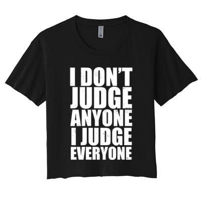 I Don't Judge Anyone I Judge Everyone Funny Quote Crop Top