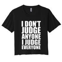 I Don't Judge Anyone I Judge Everyone Funny Quote Crop Top