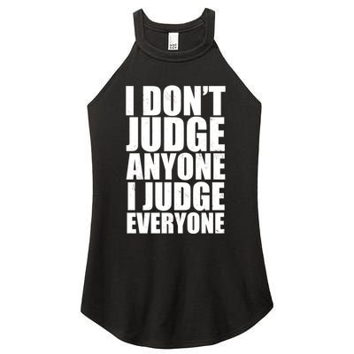 I Don't Judge Anyone I Judge Everyone Funny Quote Women's Perfect Tri Rocker Tank
