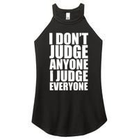 I Don't Judge Anyone I Judge Everyone Funny Quote Women's Perfect Tri Rocker Tank