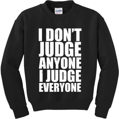 I Don't Judge Anyone I Judge Everyone Funny Quote Kids Sweatshirt