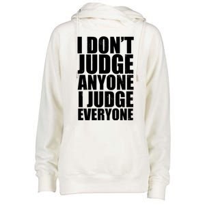 I Don't Judge Anyone I Judge Everyone Funny Quote Womens Funnel Neck Pullover Hood