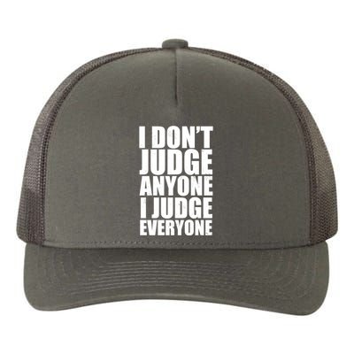 I Don't Judge Anyone I Judge Everyone Funny Quote Yupoong Adult 5-Panel Trucker Hat