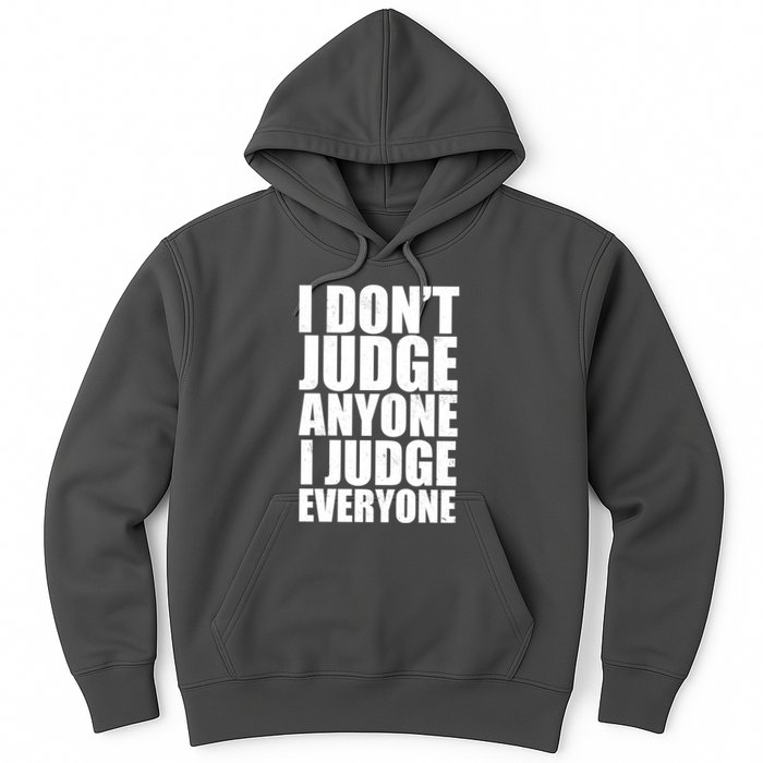 I Don't Judge Anyone I Judge Everyone Funny Quote Hoodie