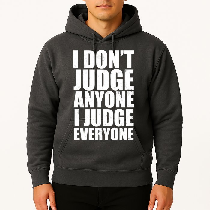 I Don't Judge Anyone I Judge Everyone Funny Quote Hoodie
