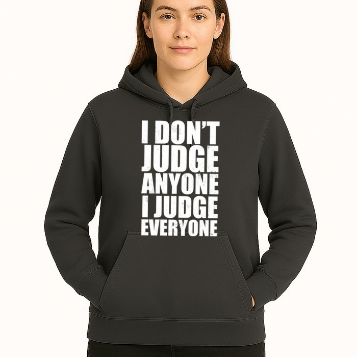 I Don't Judge Anyone I Judge Everyone Funny Quote Hoodie