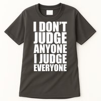 I Don't Judge Anyone I Judge Everyone Funny Quote Tall T-Shirt