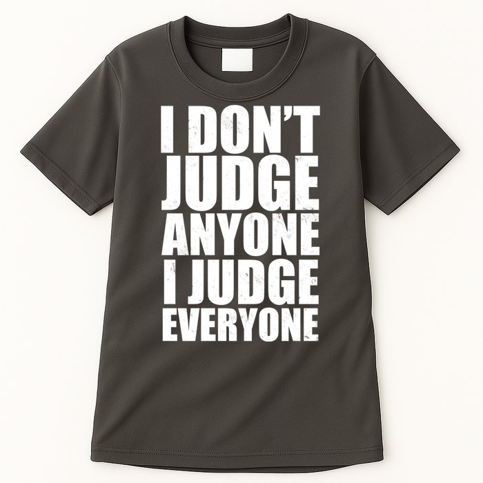 I Don't Judge Anyone I Judge Everyone Funny Quote Tall T-Shirt