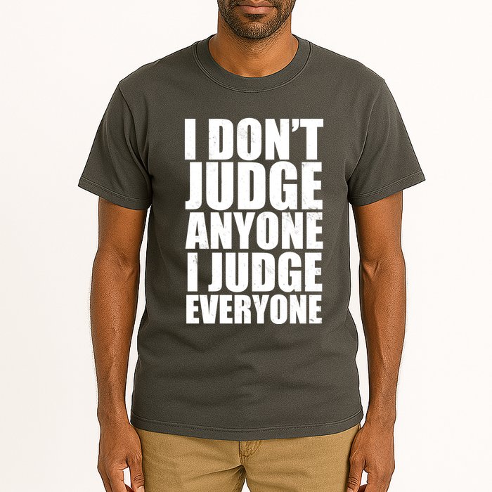 I Don't Judge Anyone I Judge Everyone Funny Quote Tall T-Shirt