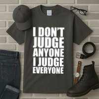 I Don't Judge Anyone I Judge Everyone Funny Quote Tall T-Shirt