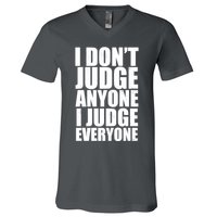 I Don't Judge Anyone I Judge Everyone Funny Quote V-Neck T-Shirt