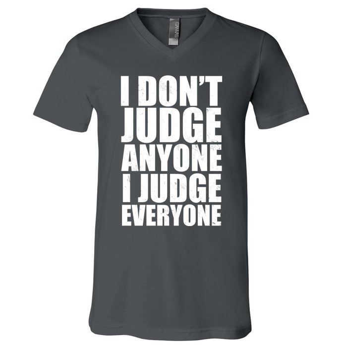 I Don't Judge Anyone I Judge Everyone Funny Quote V-Neck T-Shirt