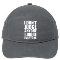 I Don't Judge Anyone I Judge Everyone Funny Quote 7-Panel Snapback Hat