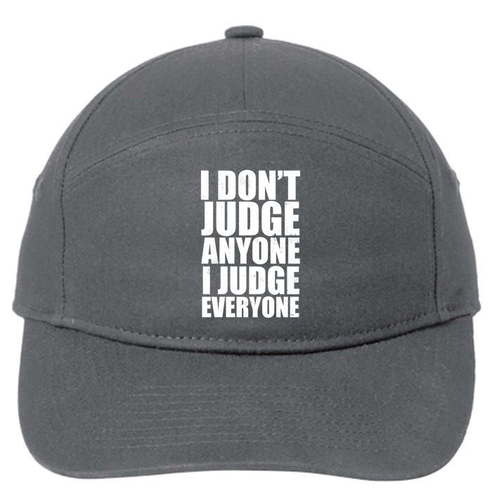 I Don't Judge Anyone I Judge Everyone Funny Quote 7-Panel Snapback Hat