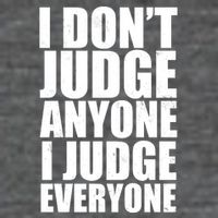 I Don't Judge Anyone I Judge Everyone Funny Quote 7-Panel Snapback Hat