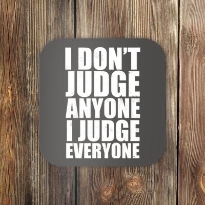 I Don't Judge Anyone I Judge Everyone Funny Quote Coaster