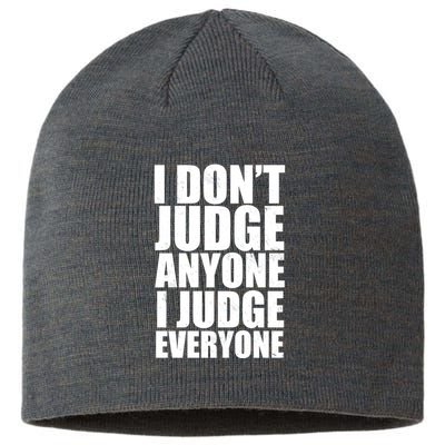 I Don't Judge Anyone I Judge Everyone Funny Quote Sustainable Beanie