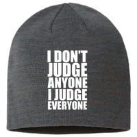 I Don't Judge Anyone I Judge Everyone Funny Quote Sustainable Beanie