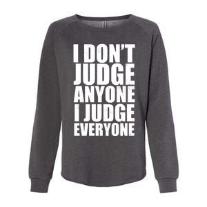 I Don't Judge Anyone I Judge Everyone Funny Quote Womens California Wash Sweatshirt