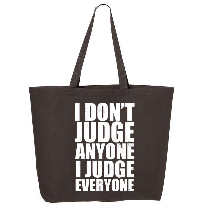 I Don't Judge Anyone I Judge Everyone Funny Quote 25L Jumbo Tote