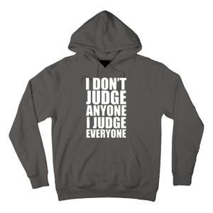 I Don't Judge Anyone I Judge Everyone Funny Quote Tall Hoodie