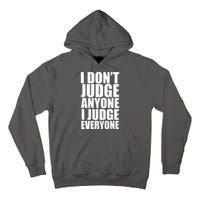 I Don't Judge Anyone I Judge Everyone Funny Quote Tall Hoodie