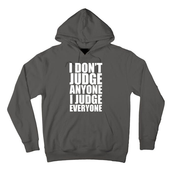 I Don't Judge Anyone I Judge Everyone Funny Quote Tall Hoodie