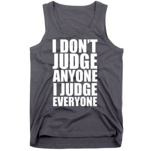 I Don't Judge Anyone I Judge Everyone Funny Quote Tank Top