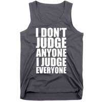 I Don't Judge Anyone I Judge Everyone Funny Quote Tank Top