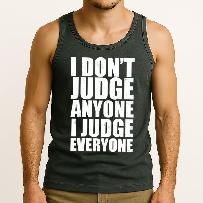 I Don't Judge Anyone I Judge Everyone Funny Quote Tank Top