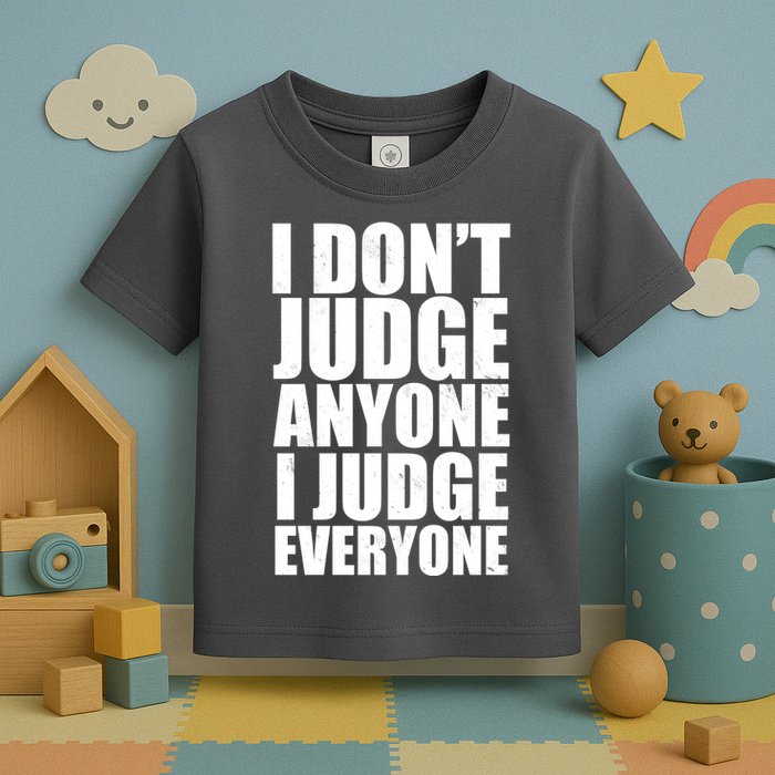 I Don't Judge Anyone I Judge Everyone Funny Quote Toddler T-Shirt