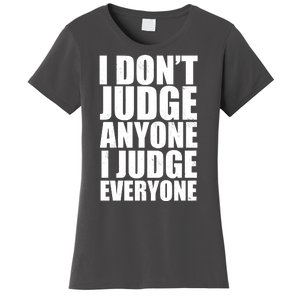 I Don't Judge Anyone I Judge Everyone Funny Quote Women's T-Shirt