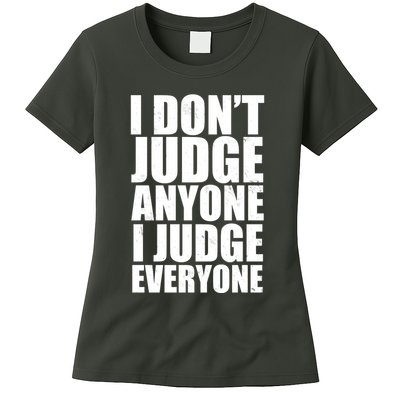 I Don't Judge Anyone I Judge Everyone Funny Quote Womens T-Shirt