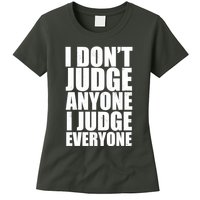 I Don't Judge Anyone I Judge Everyone Funny Quote Womens T-Shirt