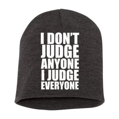 I Don't Judge Anyone I Judge Everyone Funny Quote Short Acrylic Beanie