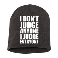 I Don't Judge Anyone I Judge Everyone Funny Quote Short Acrylic Beanie
