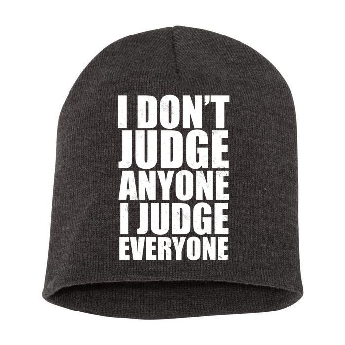 I Don't Judge Anyone I Judge Everyone Funny Quote Short Acrylic Beanie