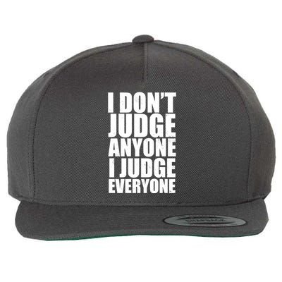I Don't Judge Anyone I Judge Everyone Funny Quote Wool Snapback Cap