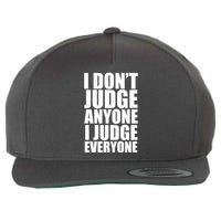 I Don't Judge Anyone I Judge Everyone Funny Quote Wool Snapback Cap