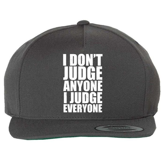 I Don't Judge Anyone I Judge Everyone Funny Quote Wool Snapback Cap