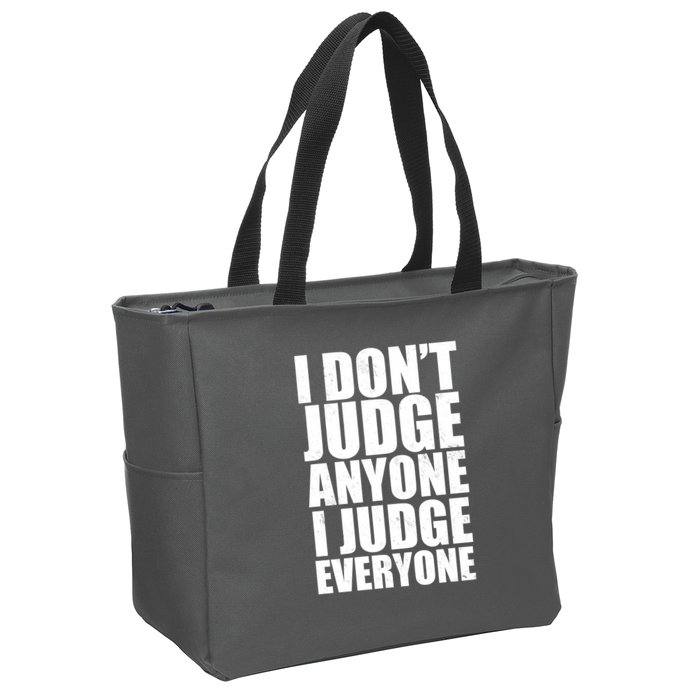 I Don't Judge Anyone I Judge Everyone Funny Quote Zip Tote Bag