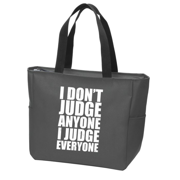 I Don't Judge Anyone I Judge Everyone Funny Quote Zip Tote Bag